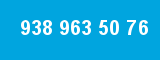938 963 50 76